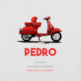 JAXOMY X AGATINO ROMERO X RAFFAELLA CARRÀ - PEDRO